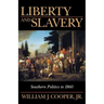 Liberty and Slavery: Southern Politics to 1860