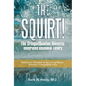 The Squirt! the Stringed Quantum Universal Integrated Relational Theory: Bathing in Wisdom in the Living Water: a Vision of Hope and Truth