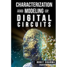 Characterization and Modeling of Digital Circuits: second edition