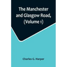 The Manchester and Glasgow Road, (Volume 1); This Way to Gretna Green