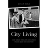 City Living: How Urban Spaces and Urban Dwellers Make One Another