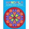 Mandala Coloring Book for Kids: The fun way of meditation to improve concentration and relieve stress