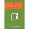 Formative Years In The Far West: A History Of Standard Oil Company Of California And Predecessors Through 1919
