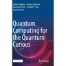 Quantum Computing for the Quantum Curious