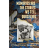 Memories Are The Stories We Tell Ourselves