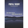 Portal Theory: How To Open A Portal To Another Dimension In Real Life: Open A Portal To A Fictional World