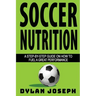 Soccer Nutrition: A Step-by-Step Guide on How to Fuel a Great Performance