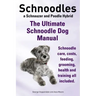 Schnoodles. the Ultimate Schnoodle Dog Manual. Schnoodle Care, Costs, Feeding, Grooming, Health and Training All Included.