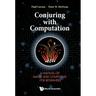Conjuring with Computation: A Manual of Magic and Computing for Beginners