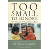 Too Small to Ignore: Why the Least of These Matters Most