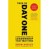 This Is Day One: A Practical Guide to Leadership That Matters
