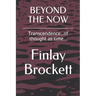 Beyond the Now: Transcendence...of thought as time...