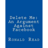 Delete Me: An Argument Against Facebook
