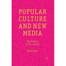 Popular Culture and New Media: The Politics of Circulation