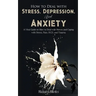 How to Deal With Stress, Depression, and Anxiety: A Vital Guide on How to Deal with Nerves and Coping with Stress, Pain, OCD and Trauma