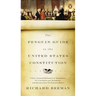 The Penguin Guide to the United States Constitution: A Fully Annotated Declaration of Independence, U.S. Constitution and Amendments, and Selections f