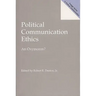 Political Communication Ethics: An Oxymoron?
