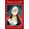 Jesus Is the Gift: The Spirituality of Advent & Christmas