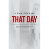 That Day: My Story of September 11th