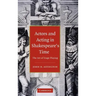 Actors and Acting in Shakespeare's Time: The Art of Stage Playing