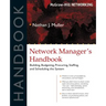 Network Manager's Handbook: Building, Budgeting, Planning, Procuring, Staffing, and Scheduling the System