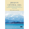 Jihad in Central Asia: Foreign Fighters, the Islamic State of Khorasan, the Chechens and Uyghur Islamic Front in China