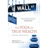 The Yoga of True Wealth: Wisdom From a Heart on Wall Street