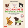 Origami Pets and Other Animals: Lifelike Paper Dogs, Cats, Pandas, Penguins and More! (30 Different Models)