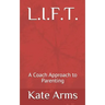 L.I.F.T.: A Coach Approach to Parenting