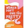 Women Don't Owe You Pretty