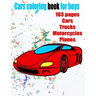 Cars coloring book for boys: Cars, Trucks and Planes Coloring Book
