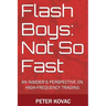 Flash Boys: Not So Fast: An Insider's Perspective on High-Frequency Trading