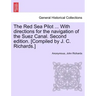 The Red Sea Pilot ... with Directions for the Navigation of the Suez Canal. Second Edition. [Compiled by J. C. Richards.]