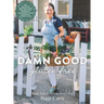 Damn Good Gluten Free Cookbook: 140+ Deliciously Adaptable Gluten Free, Dairy Free, Vegetarian & Paleo Recipes for Vibrant Living!