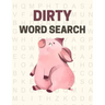 Dirty Word Search: Swear words word search puzzle book for adults - Great vulgar gag gift for adults