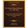The Works Of James Buchanan V11, 1860-1868: Comprising His Speeches, State Papers, And Private Correspondence (1910)