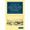 The City of the Saints, and Across the Rocky Mountains to California