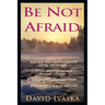 Be Not Afraid