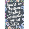 You're An Awesome Wedding Coordinator Keep That Shit Up: You're An Awesome Wedding Coordinator Keep That Shit Up