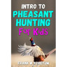 Intro to Pheasant Hunting for Kids