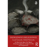 Indigenous Religion(s): Local Grounds, Global Networks