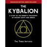 The Kybalion: A Study of The Hermetic Philosophy of Ancient Egypt and Greece [Enhanced]