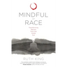Mindful of Race: Transforming Racism from the Inside Out