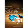 Taking Responsibility for Your Life Participant's Guide: Because Nobody Else Will