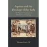 Aquinas and the Theology of the Body: The Thomistic Foundations of John Paul II's Anthropology