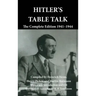 Hitler's Table Talk: The Complete Edition 1941-1944