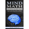 Mind Math: Math Activities Help Kids Sharpen Their Mind (A Quick and Easy Guide to Mental Math and Faster Calculation)