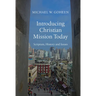 Introducing Christian Mission Today: Scripture, History and Issues