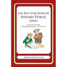 The Best Ever Book of Notary Public Jokes: Lots and Lots of Jokes Specially Repurposed for You-Know-Who