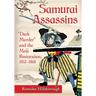 Samurai Assassins: "Dark Murder" and the Meiji Restoration, 1853-1868